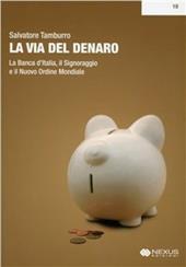 La via del denaro. La Banca d'Italia, il signoraggio e il nuovo ordine mondiale