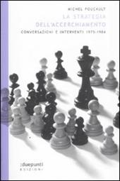 La strategia dell'accerchiamento. Conversazioni e interventi (1975-1984)