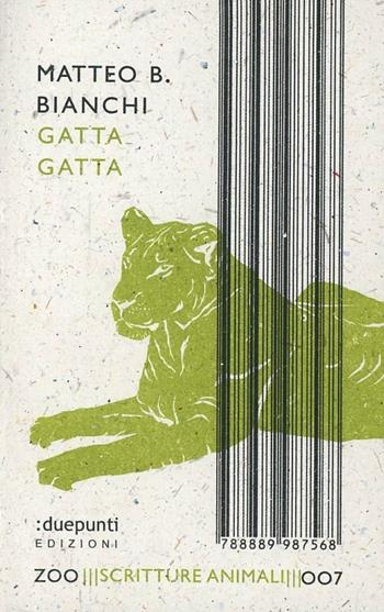 Gatta gatta - Matteo B. Bianchi - Libro :duepunti edizioni 2011, Zoo scritture animali | Libraccio.it