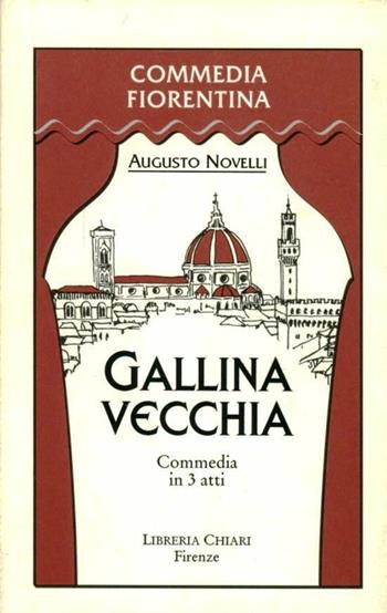 Gallina vecchia. Commedia in 3 atti - Augusto Novelli - Libro Libreria Chiari 1999, Commedia fiorentina | Libraccio.it