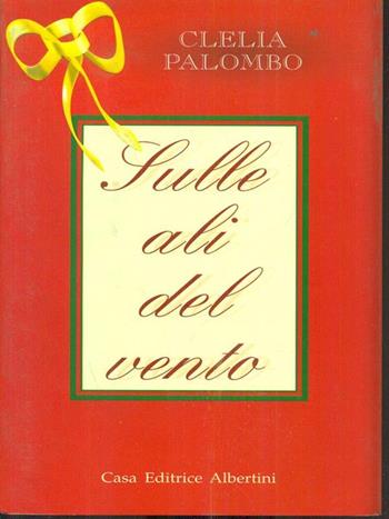 Sulle ali del vento - Clelia Palombo - Libro Albertini 1999 | Libraccio.it