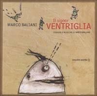 Il signor Ventriglia. Con CD Audio - Marco Baliani, Mirto Baliani - Libro Orecchio Acerbo 2002, Se dici Sedici | Libraccio.it