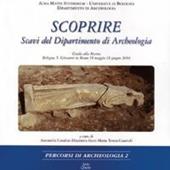 Scoprire. Scavi del Dipartimento di archeologia. Guida alla mostra (Bologna, 18 maggio-18 giugno 2004)