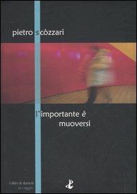 L' importante è muoversi - Pietro Scòzzari - Libro I Libri di Damoli 2006, In viaggio | Libraccio.it
