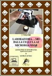 Laboratoria... mo dalla cellula ai microrganismi. Laboratorio di microbiologia. Aspetti teorici e pratici. Con espansione online. Con DVD-RO. Vol. 1