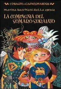 La compagnia del Somaro Sdraiato - Marina Bacchiani - Libro Camelozampa 2007, I draghi | Libraccio.it