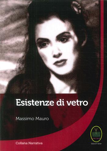 Esistenze di vetro - Massimo Mauro - Libro Ester 2013, Narrativa | Libraccio.it