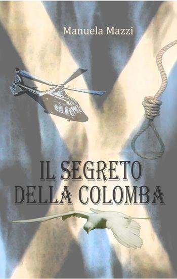 Il segreto della colomba - Manuela Mazzi - Libro Photo Ma.Ma. Edition 2013 | Libraccio.it