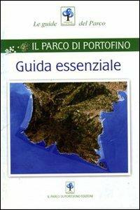 Guida essenziale. Il parco di Portofino - Alberto Girani, Susanna Mozzatto - Libro Parco di Portofino 2008, Le guide del parco | Libraccio.it