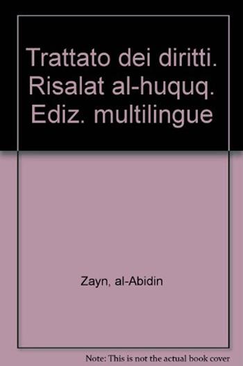 Trattato dei diritti. Risalat al-huquq. Ediz. multilingue - al-Abidin Zayn - Libro Irfan 2012 | Libraccio.it