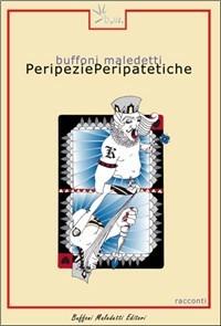 Peripezie peripatetiche  - Libro Buffoni Maledetti 2007, Racconti | Libraccio.it