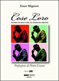 «Cose loro». Storie di boss che le sparano grosse - Enzo Mignosi - Libro Novantacento 2008 | Libraccio.it