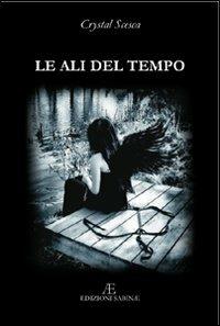 Le ali del tempo - Crystal Scesca - Libro Edizioni Sabinae 2008, Pagine nuove. Poesia | Libraccio.it