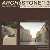 Arch & Stone '13. Architetture in pietra del nuovo millennio