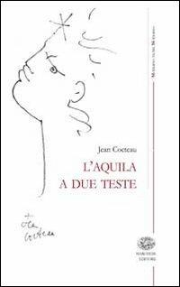 L' aquila a due teste - Jean Cocteau - Libro Marchese Editore 2011 | Libraccio.it