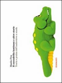 Il coccodrillo luminoso e altre storie. Teoria e pratica dell'audiovisivo a scuola - Manlio Piva - Libro Cinemazero 2009 | Libraccio.it