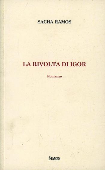 La rivolta di Igor - Sacha Ramos - Libro Stamen 2013 | Libraccio.it