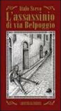 L' assassinio di via Belpoggio - Italo Svevo - Libro Arbor Librorum 2010, I misteri di Trieste | Libraccio.it