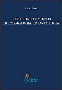 Profili istituzionali di cosmologia ed ontologia. Un approccio tomista - Dario Sessa - Libro Natan Edizioni 2011 | Libraccio.it