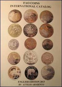 F.A.O. coins international catalog - Attilio Armiento - Libro Armiento 2013 | Libraccio.it