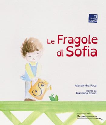 Le fragole di Sofia - Alessandra Puca - Libro Drakon Edizioni 2016 | Libraccio.it