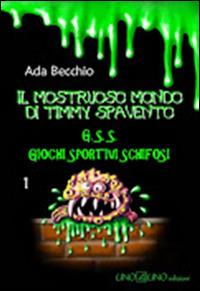 Il mostruoso mondo di Timmy Spavento. Vol. 1 - Ada Becchio - Libro Uno4Uno Edizioni 2012 | Libraccio.it