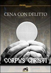 Corpus Christi. Cena con delitto - Daniele Sgherri - Libro Sole Note 2013 | Libraccio.it