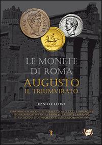 Le monete di Roma. Augusto. Vol. 1: Il triumvirato. - Daniele Leoni - Libro Dielle Editore 2014, Le monete di Roma | Libraccio.it