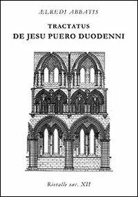 De Jesu puero duodenni. Testo italiano a fronte - Aelredo di Rievaulx - Libro Myricae 2011 | Libraccio.it