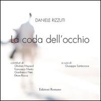 La coda dell'occhio - Daniele Rizzuti - Libro Romano 2014 | Libraccio.it