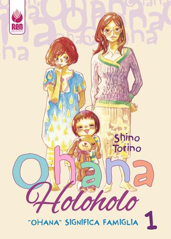 «Ohana» significa «famiglia». Ohana HoloHolo. Vol. 1 - Shino Torino - Libro Renbooks 2016 | Libraccio.it