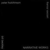 Narrative works. Bill Beckley, Peter Hutchinson, Franco Vaccari. Ediz. italiana e inglese