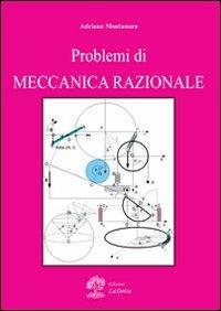 Problemi di meccanica razionale - Adriano Montanaro - Libro La Dotta 2012 | Libraccio.it