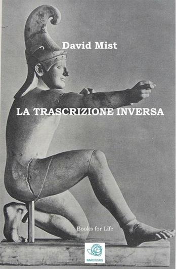 La trascrizione inversa - David Mist - Libro Battisti Lorenzo 2013 | Libraccio.it