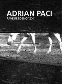 Adrian Paci. Rave residency 2011. Ediz. illustrata - Adrian Paci - Libro Marta Giovanni 2012 | Libraccio.it