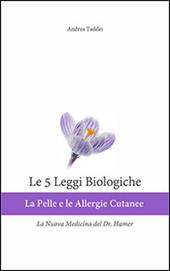 Le 5 leggi biologiche. La pelle e le allergie cutanee. La nuova medicina del Dr. Hamer