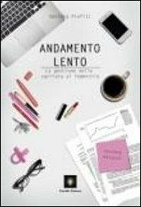 Andamento lento. La gestione della carriera al femminile - Daniela Profiti - Libro Disoblio Edizioni 2013, Antigone | Libraccio.it