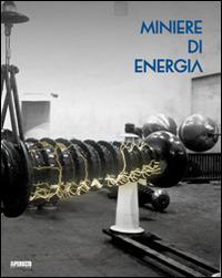 Miniere di energia - Marco Maffei, Franco Tanel, Alessandro Borgomainerio - Libro Peruzzo Editoriale 2014 | Libraccio.it