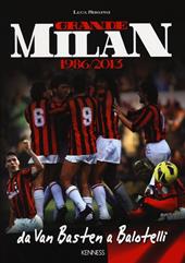 Grande Milan. 1986-2013. Da Van Basten a Balotelli