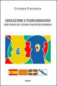 Educazione e plurilinguismo. Uno studio sul sistema scolastico spagnolo - Cristiano Procentese - Libro Stamen 2013, Dissertazioni | Libraccio.it