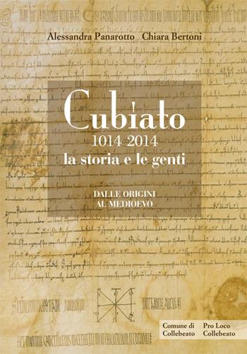 Cubiato (1014-2014) la storia e le genti. Dalle origini al medioevo - Alessandra Panarotto, Chiara Bertoni - Libro CDS Grafica 2016 | Libraccio.it