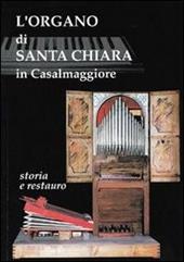 L' organo di Santa Chiara in Casalmaggiore. Storia e restauro. Organo Falletti 1620