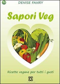 Sapori veg. Ricette vegane per tutti i gusti - Denise Fanry - Libro 13Lab Edition 2014, Cucina | Libraccio.it