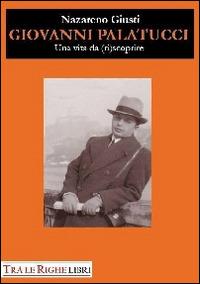 Giovanni Palatucci. Una vita da (ri)scoprire - Nazareno Giusti - Libro Tra le righe libri 2014 | Libraccio.it
