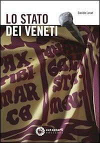 Lo stato dei veneti - Davide Lovat - Libro Outsphera Edizioni 2014 | Libraccio.it