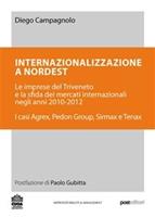 Internazionalizzazione a Nordest. Le imprese del Triveneto e la sfida dei mercati internazionali negli anni 2010-2012