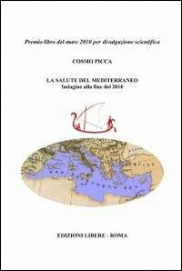 La salute del Mediterraneo - Cosmo Picca - Libro ilmiolibro self publishing 2011, La community di ilmiolibro.it | Libraccio.it