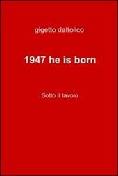 1947 he is born