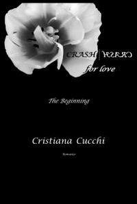 Crash for love - Cristiana Cucchi - Libro ilmiolibro self publishing 2011, La community di ilmiolibro.it | Libraccio.it