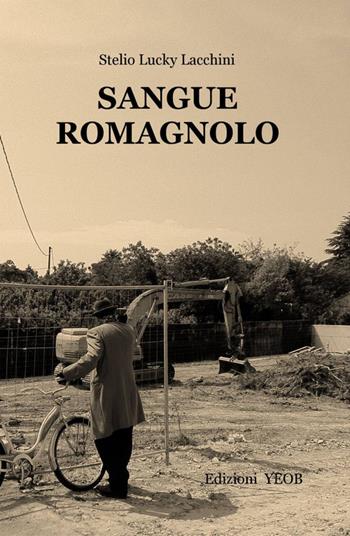 Sangue romagnolo - Lucky Stelio Lacchini - Libro ilmiolibro self publishing 2012, La community di ilmiolibro.it | Libraccio.it